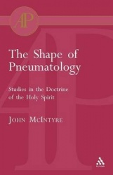 The Shape of Pneumatology - Studies in the Doctrine of the Holy Spirit