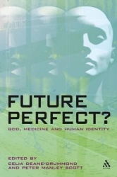 Future Perfect? - God, Medicine and Human Identity