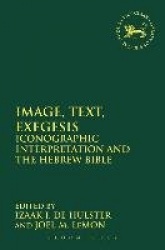 Image, Text, Exegesis - Iconographic Interpretation and the Hebrew Bible