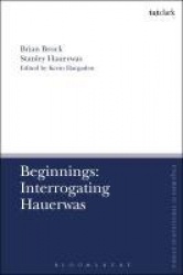 Beginnings: Interrogating Hauerwas