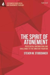 The Spirit of Atonement - Pentecostal Contributions and Challenges to the Christian Traditions