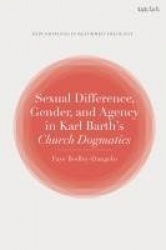 Sexual Difference, Gender, and Agency in Karl Barth's Church Dogmatics