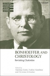 Bonhoeffer and Christology - Revisiting Chalcedon