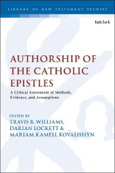 Authorship of the Catholic Epistles - A Critical Assessment of Methods, Evidence, and Assumptions