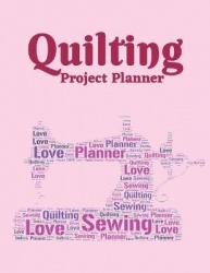 Quilting Project Planner - Sewing Project Organizer, Record Your Quilting Projects, Sewing Planner Journal/Notebook