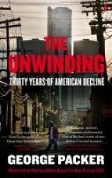 The Unwinding - Thirty Years of American Decline