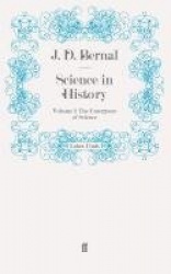 Science in History - Volume 1: The Emergence of Science