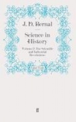 Science in History - Volume 2: The Scientific and Industrial Revolutions