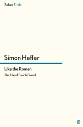 Like the Roman - The Life of Enoch Powell