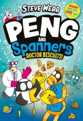 Peng and Spanners: Doctor Biscuits! - The laugh-out-loud series for fans of Bunny vs Monkey!