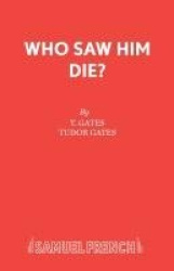 Who Saw Him Die?
