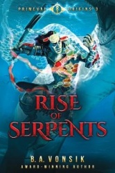 Primeval Origins - Rise of Serpents: Book Three in the Primeval Origins Epic Saga
