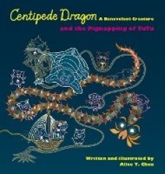 Centipede Dragon A Benevolent Creature and the Pignapping of TuTu
