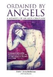 Ordained By Angels - Memoir of an Aids Chaplain