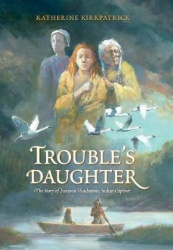Trouble's Daughter - The Story of Susanna Hutchinson, Indian Captive