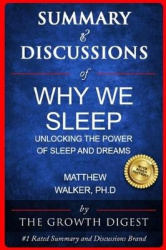 Summary&Discussions of Why We Sleep By Matthew Walker, PhD: Unlocking the Power of Sleep and Dreams