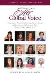 HER Global Voice - Feminine Leaders Sharing Their Story to Change and Empower Your Heart, Soul, and Spirit