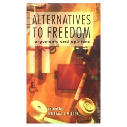 Alternatives to Freedom - Arguments and Opinions