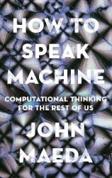 How to Speak Machine - Computational Thinking for the Rest of Us