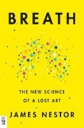 Breath - The New Science of a Lost Art
