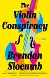 The Violin Conspiracy: A GMA Book Club Pick - A Novel