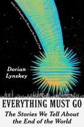 Everything Must Go - The Stories We Tell About the End of the World