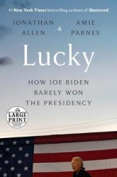 Lucky - How Joe Biden Barely Won the Presidency