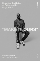Make It Ours - Crashing the Gates of Culture with Virgil Abloh