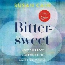 Bittersweet - How Sorrow and Longing Make Us Whole