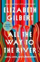 All the Way to the River: Oprah's Book Club - Love, Loss, and Liberation