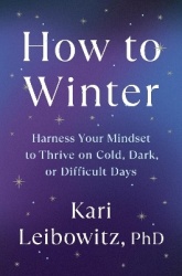 How to Winter - Harness Your Mindset to Thrive on Cold, Dark, or Difficult Days