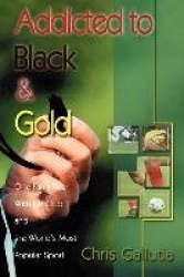 Addicted to Black & Gold - One Fan's Year with His Club and the World's Most Popular Sport