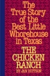 The Chicken Ranch - The True Story of the Best Little Whorehouse in Texas