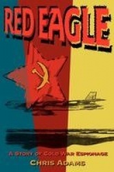Red Eagle - A Story of Cold War Espionage