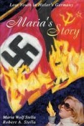 Maria's Story - Lost Youth in Hitler's Germany