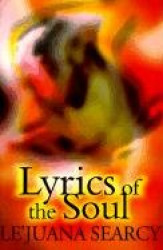 Lyrics of the Soul - A Collection of Spiritual and Inspirational Poetry; Expressing Love, Self-Encouragement and Faith.