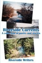 Riverside Currents - A Collection of Poetry and Stories