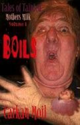 Boils - Tales of Tainted Mothers Milk Volume I