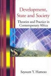 Development, State and Society - Theories and Practice in Contemporary Africa