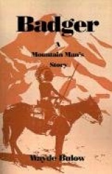 Badger - A Mountain Man's Story