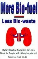 More Bio-Fuel --- Less Bio-Waste - Dietary Creatine Reduction Self-Help Guide for People with Kidney Impairment