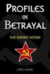 Profiles In Betrayal - The Enemy Within