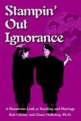 Stampin' Out Ignorance - A Humorous Look at Teaching and Marriage
