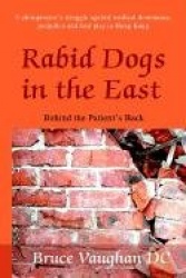Rabid Dogs in the East - Behind the Patient's back