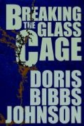 Breaking The Glass Cage