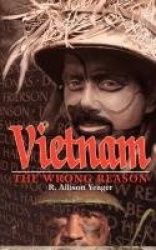 Vietnam - The Wrong Reason