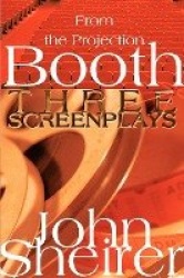 From the Projection Booth - Three Screenplays