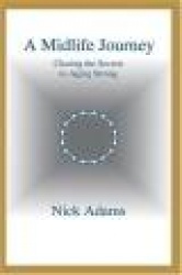 A Midlife Journey - Chasing the Secrets to Aging Strong