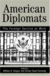 American Diplomats - The Foreign Service at Work