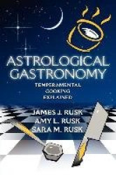 Astrological Gastronomy - Temperamental Cooking Explained